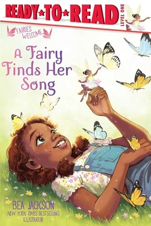 Jackson, Bea. A Fairy Finds Her Song - Ready-To-Read Level 1. Simon Spotlight, 2025.