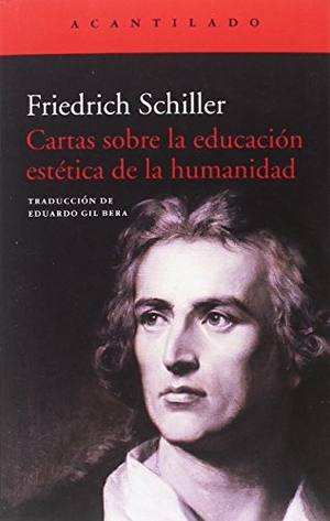 Gil Bera, Eduardo / Friedrich Schiller. Cartas sobre la educación estética de la humanidad. Acantilado, 2018.