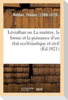 Léviathan Ou La Matière, La Forme Et La Puissance d'Un État Ecclésiastique Et Civil