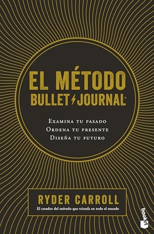 Carroll, Ryder. El Método Bullet Journal: Examina Tu Pasado. Ordena Tu Presente. Diseña Tu Futuro / The Bullet Journal Method. Planeta Publishing Corp, 2024.