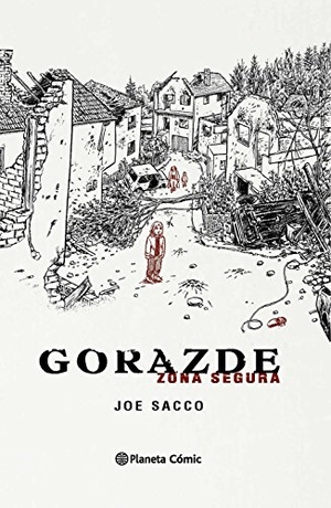 Sacco, Joe. Gorazde, Zona segura. Planeta DeAgostini Cómics, 2015.