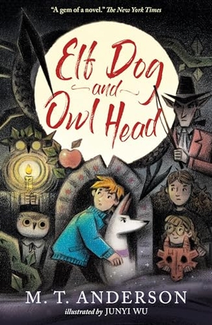 Anderson, M. T.. Elf Dog and Owl Head. Walker Books Ltd, 2024.