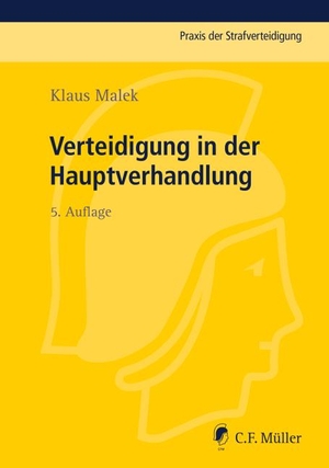 Malek, Klaus. Verteidigung in der Hauptverhandlung. Müller C.F., 2017.