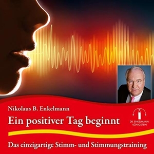 Enkelmann, Nikolaus B.. Ein positiver Tag beginnt - Das einzigartige Stimm- und Stimmungstraining. Rabenmütter Verlag UG, 2020.