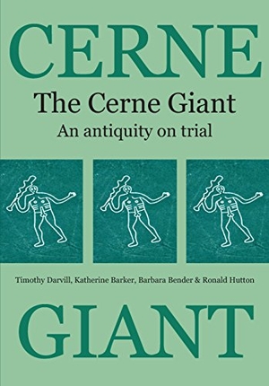 Darvill, Timothy / Barker, Katherine et al. The Cerne Giant - An Antiquity on Trial. Oxbow Books Limited, 1999.