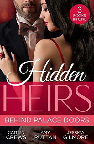 Crews, Caitlin / Ruttan, Amy et al. Hidden Heirs - Behind Palace Doors: The Prince's Nine-Month Scandal (Scandalous Royal Brides) / His Pregnant Royal Bride / Bound by the Prince's Baby. HarperCollins, 2023.