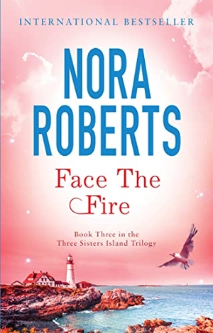 Roberts, Nora. Face The Fire - Number 3 in series. Little, Brown Book Group, 2010.