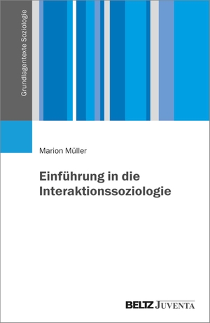 Müller, Marion. Einführung in die Interaktionssoziologie. Juventa Verlag GmbH, 2024.