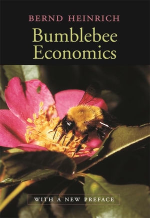 Heinrich, Bernd. Bumblebee Economics - With a New Preface. Harvard University Press, 2004.