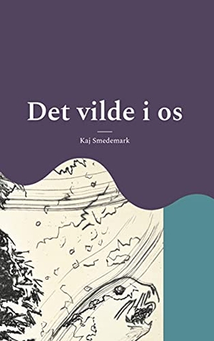 Smedemark, Kaj. Det vilde i os - Vandplaneten 3. Books on Demand, 2021.