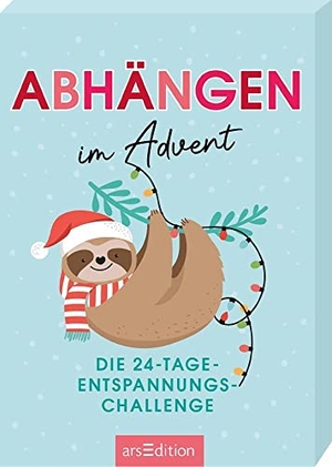 Abhängen im Advent - Die 24-Tage-Entspannungs-Challenge. Ars Edition GmbH, 2023.
