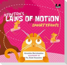 Newton's Laws of Motion for Smartypants