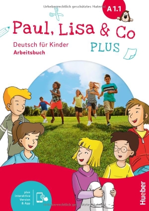 Bovermann, Monika / Georgiakaki, Manuela et al. Paul, Lisa & Co PLUS A1.1. Arbeitsbuch plus interaktive Version - Deutsch für Kinder.Deutsch als Fremdsprache / Arbeitsbuch plus interaktive Version. Hueber Verlag GmbH, 2025.
