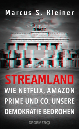 Kleiner, Marcus S.. Streamland - Wie Netflix, Amaz