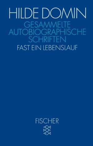 Domin, Hilde. Gesammelte autobiographische Schriften - Fast ein Lebenslauf. FISCHER Taschenbuch, 1998.
