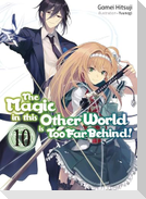 The Magic in this Other World is Too Far Behind! Volume 10 (Light Novel)