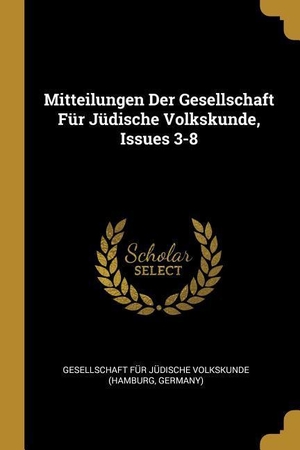 Gesellschaft Fur Judische Volkskunde (. (Hrsg.). Mitteilungen Der Gesellschaft Für Jüdische Volkskunde, Issues 3-8. Creative Media Partners, LLC, 2018.