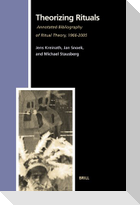 Theorizing Rituals, Volume 2: Annotated Bibliography of Ritual Theory, 1966-2005