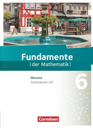 Andreae, Kathrin / Ankenbrand, Nina et al. Fundamente der Mathematik 6. Schuljahr - Hessen - Schülerbuch - Schulbuch. Cornelsen Verlag GmbH, 2017.