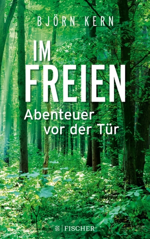 Kern, Björn. Im Freien ¿ Abenteuer vor der Tür. S. Fischer Verlag, 2019.