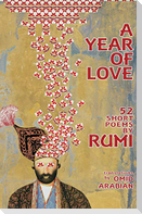 A Year Of Love: 52 Short Poems by Rumi