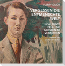 Vergessen die entmenschte Welt