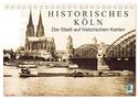 Historisches Köln ¿ Die Stadt auf historischen Karten (Tischkalender 2024 DIN A5 quer), CALVENDO Monatskalender