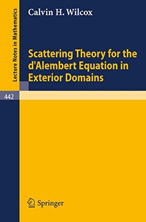 Wilcox, Calvin H.. Scattering Theory for the d'Alembert Equation in Exterior Domains. Springer Berlin Heidelberg, 1975.