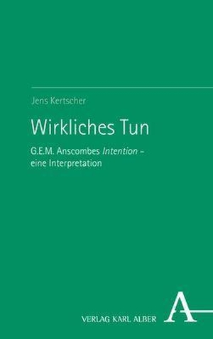 Kertscher, Jens. Wirkliches Tun - G.E.M. Anscombes Intention - eine Interpretation. Karl Alber i.d. Nomos Vlg, 2023.