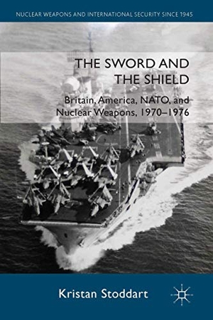 Stoddart, Kristan. The Sword and the Shield - Britain, America, NATO and Nuclear Weapons, 1970-1976. Springer Nature B.V., 2014.