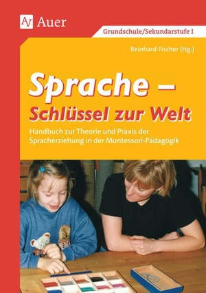 Fischer, Reinhard (Hrsg.). Sprache - Schlüssel zur Welt. Band 1 (1. bis 6. Klasse) - Handbuch zur Theorie und Praxis der Spracherziehung in der Montessori-Pädagogik. Auer Verlag i.d.AAP LW, 2023.