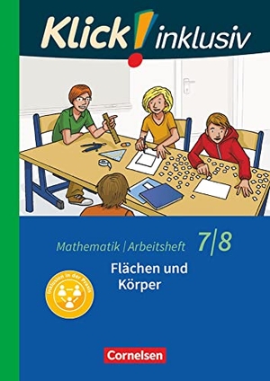 Jenert, Elisabeth / Petra Kühne. Klick! inklusiv 7./8. Schuljahr - Arbeitsheft 5 - Flächen und Körper. Cornelsen Verlag GmbH, 2018.