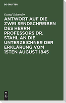 Antwort auf die zwei Sendschreiben des Herrn Professors Dr. Stahl an die Unterzeichner der Erklärung vom 15ten August 1845