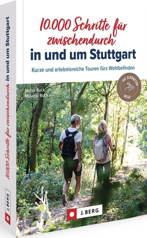 Buck, Dieter / Melanie Buck. 10.000 Schritte für zwischendurch in und um Stuttgart - Kurze und erlebnisreiche Touren fürs Wohlbefinden. Bruckmann Verlag GmbH, 2023.