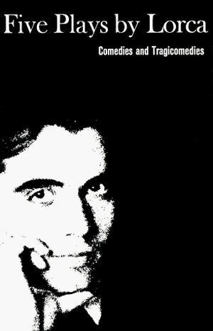 Garcia Lorca, Federico. Five Plays - Comedies and Tragicomedies. New Directions Publishing Corporation, 1963.