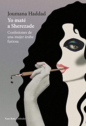 Carbajosa Palmero, Natalia / Joumana Haddad. Yo maté a Sherezade : confesiones de una mujer árabe furiosa. VASO ROTO EDICIONES, 2020.