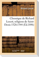 Chronique de Richard Lescot, Religieux de Saint-Denis 1328-1344: Suivie de la Continuation