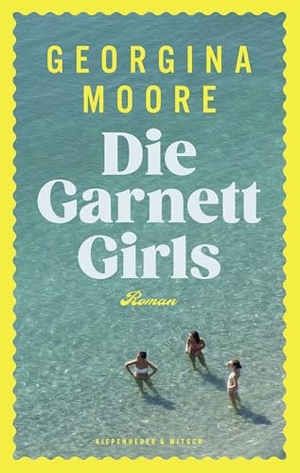 Moore, Georgina. Die Garnett Girls - Roman. Kiepenheuer & Witsch GmbH, 2025.