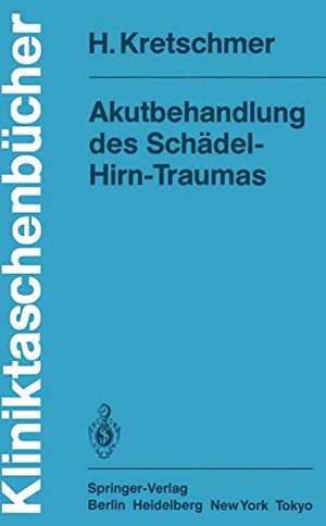 Kretschmer, H.. Akutbehandlung des Schädel-Hirn-Traumas. Springer Berlin Heidelberg, 1985.