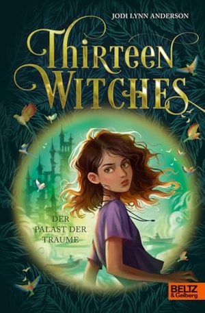 Anderson, Jodi Lynn. Thirteen Witches - Der Palast der Träume - Band 3 der Reihe 13 Witches. Beltz Verlagsgruppe, 2025.