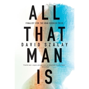 Szalay, David. All That Man Is Lib/E. HighBridge Audio, 2016.