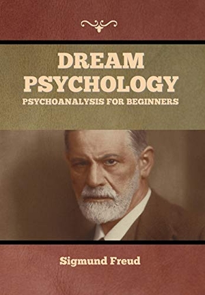 Freud, Sigmund. Dream Psychology - Psychoanalysis for Beginners. Indoeuropeanpublishing.com, 2021.