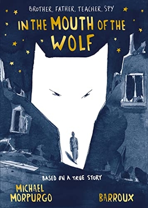 Morpurgo, Michael. In the Mouth of the Wolf. HarperCollins Publishers, 2018.
