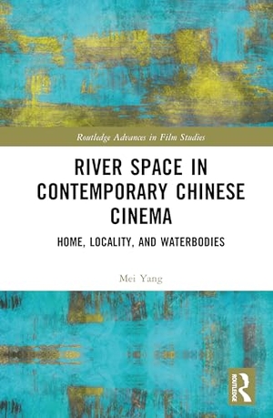 Yang, Mei. River Space in Contemporary Chinese Cinema - Home, Locality, and Waterbodies. Taylor & Francis Ltd, 2026.