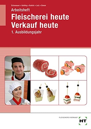 Eichenauer, Gerhard / Gehling, Johannes et al. Arbeitsheft Fleischerei heute Verkauf heute - 1. Ausbildungsjahr. Handwerk + Technik GmbH, 2022.