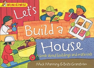 Manning, Mick. Wonderwise - Let's Build a House: a book about buildings and materials. Orion, 2014.