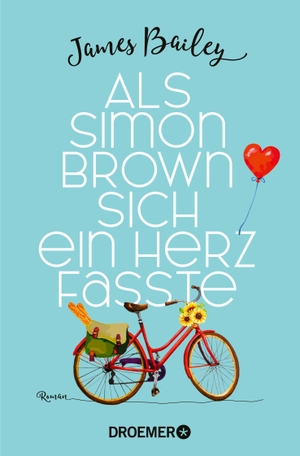 Bailey, James. Als Simon Brown sich ein Herz fasste - Roman | Eine romantische Komödie die zeigt, dass es für die (große) Liebe nie zu spät ist. Droemer Taschenbuch, 2024.