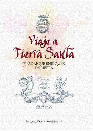 García Fernández, Manuel / Peñalver Gómez, Eduardo et al. Viaje a Tierra Santa de Fadrique Enríquez de Ribera. UNIV.DE SEVILLA, 2021.