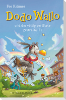 Dodo Wallo und das völlig verflixte Zeitreise-Ei