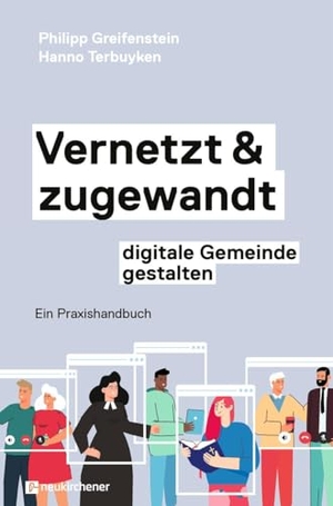 Greifenstein, Philipp / Hanno Terbuyken. Vernetzt und zugewandt - digitale Gemeinde gestalten - Ein Praxishandbuch. Neukirchener Verlag, 2024.